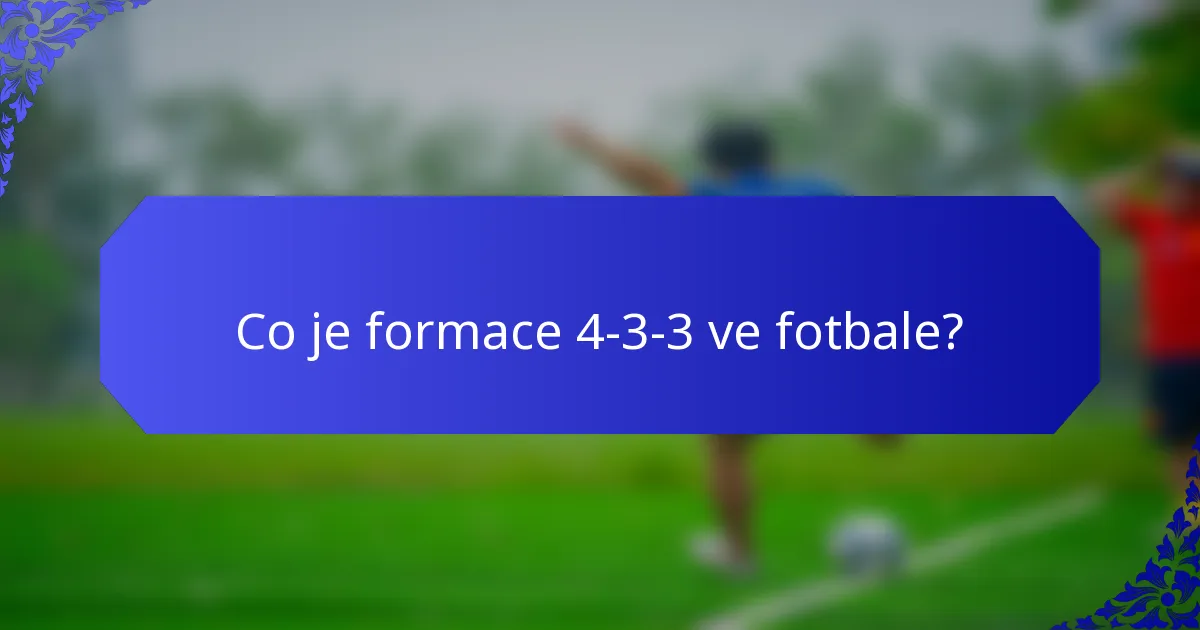 Co je formace 4-3-3 ve fotbale?