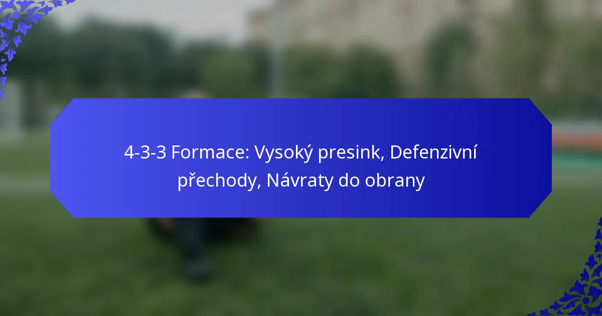 4-3-3 Formace: Vysoký presink, Defenzivní přechody, Návraty do obrany
