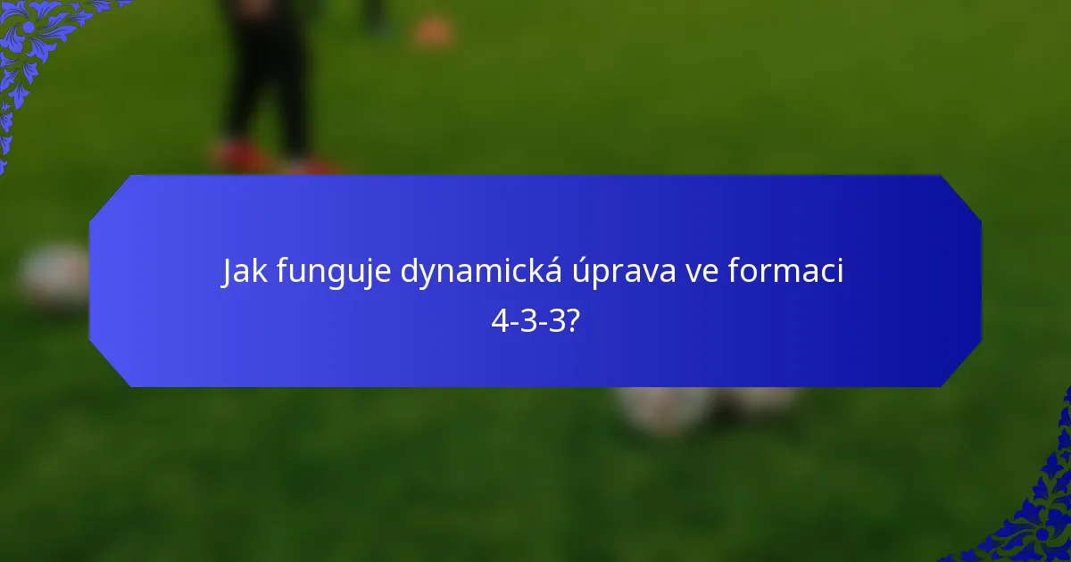 Jak funguje dynamická úprava ve formaci 4-3-3?