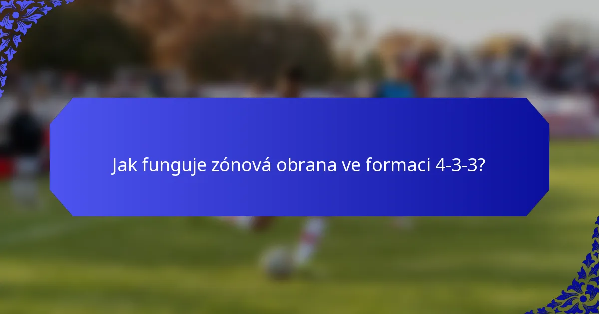 Jak funguje zónová obrana ve formaci 4-3-3?