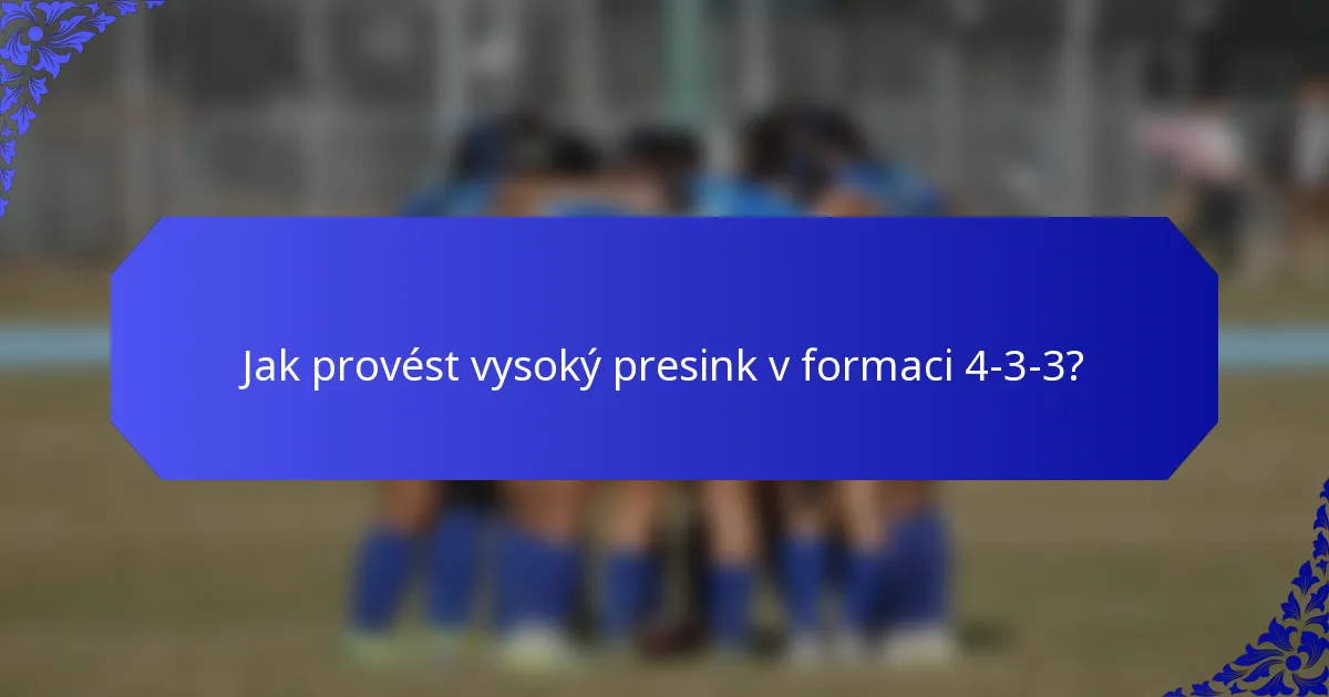 Jak provést vysoký presink v formaci 4-3-3?
