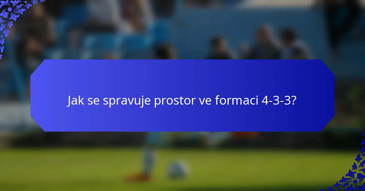 Jak se spravuje prostor ve formaci 4-3-3?