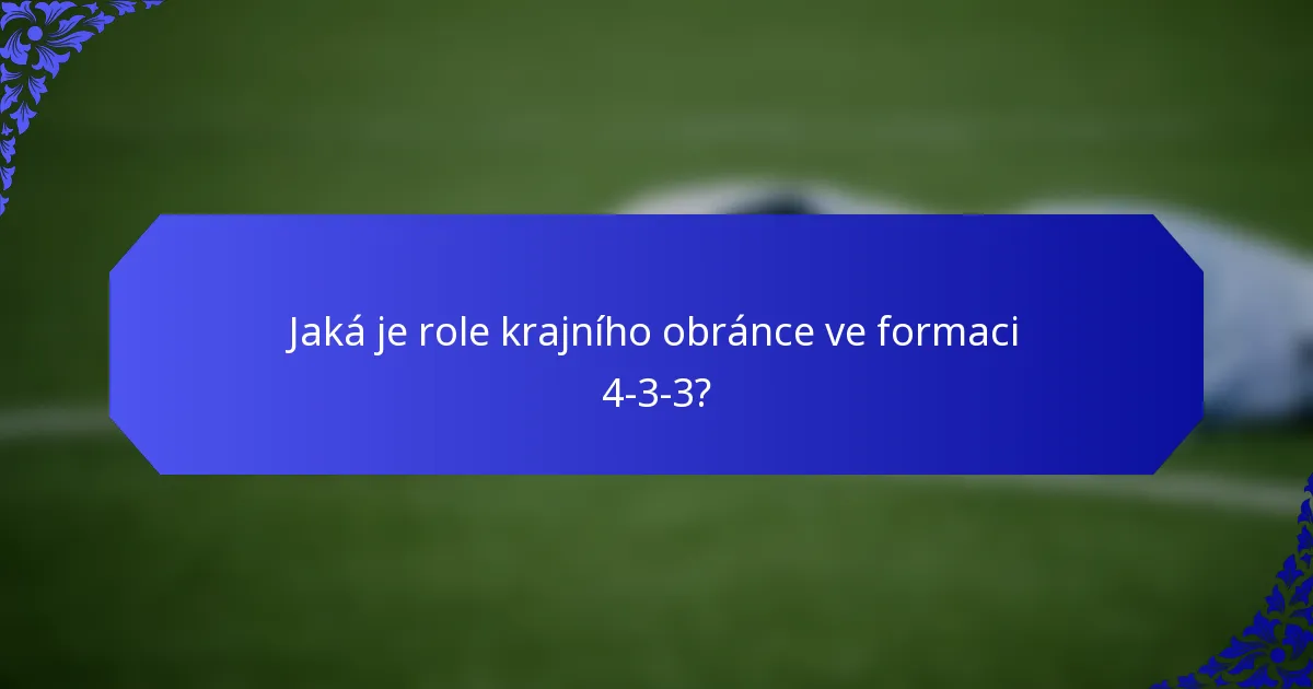 Jaká je role krajního obránce ve formaci 4-3-3?