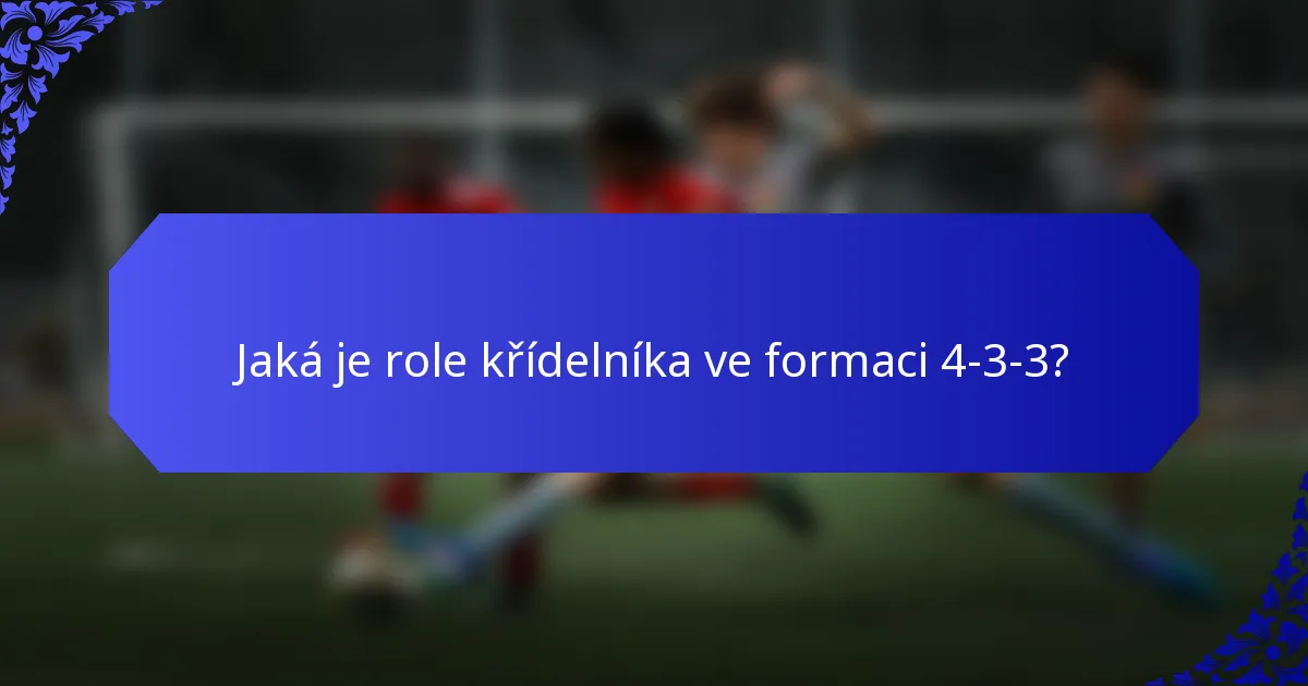 Jaká je role křídelníka ve formaci 4-3-3?