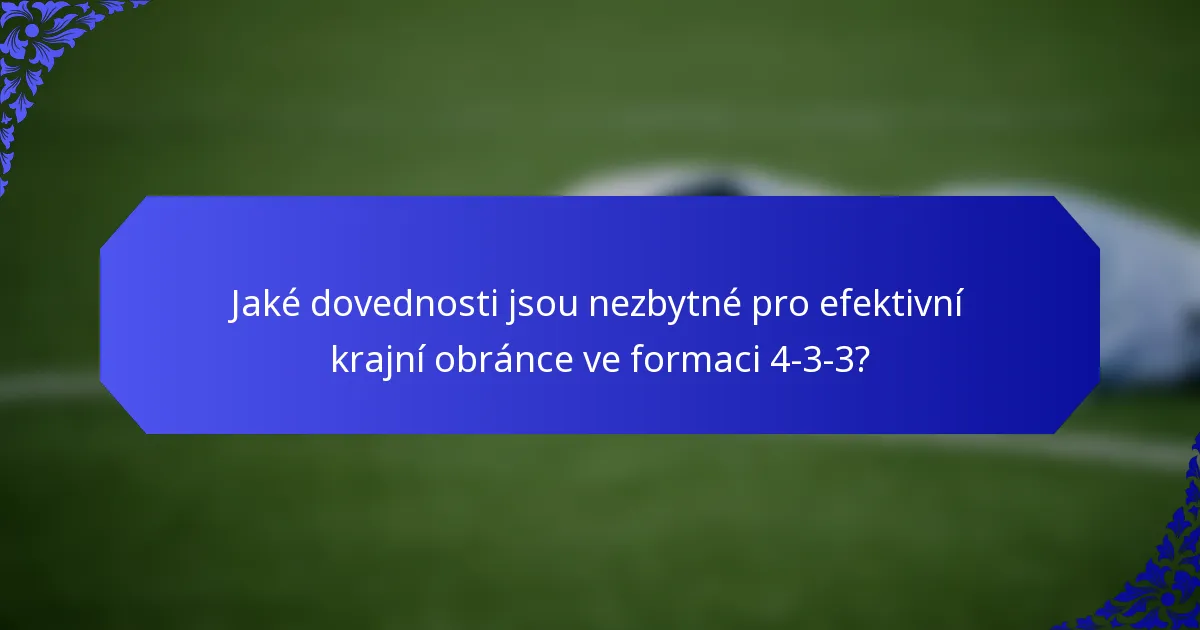 Jaké dovednosti jsou nezbytné pro efektivní krajní obránce ve formaci 4-3-3?