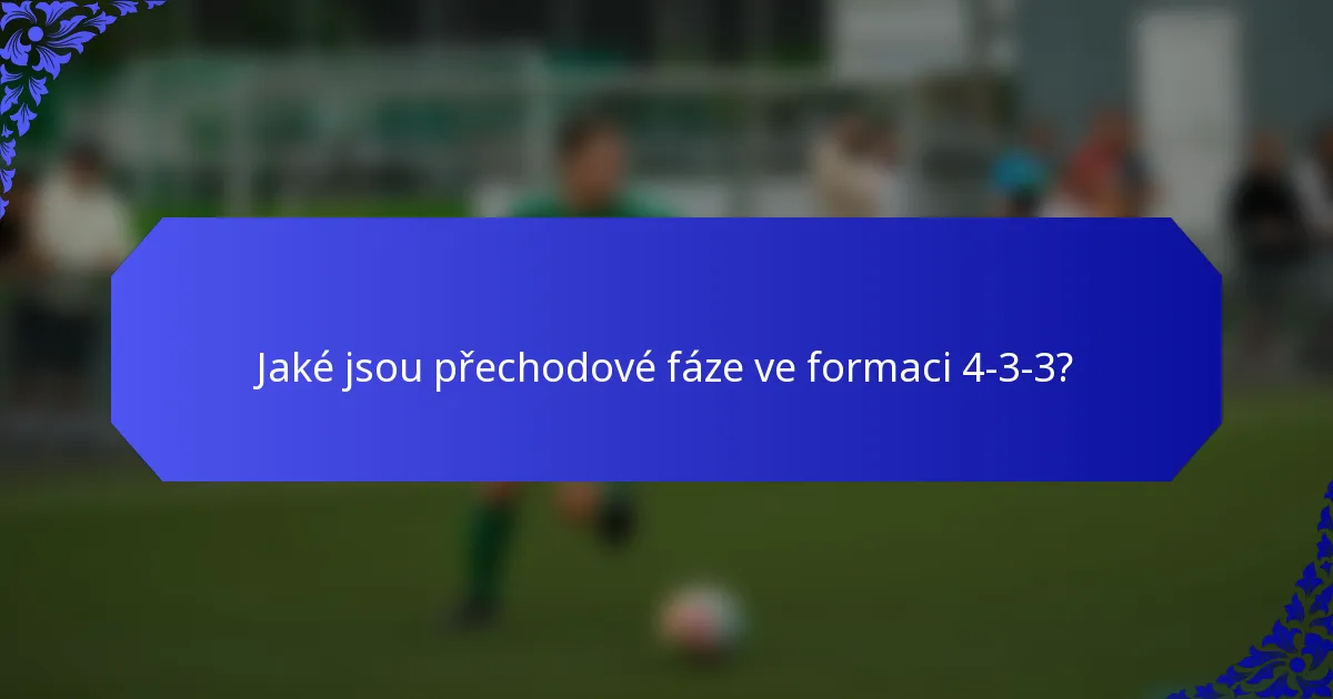 Jaké jsou přechodové fáze ve formaci 4-3-3?