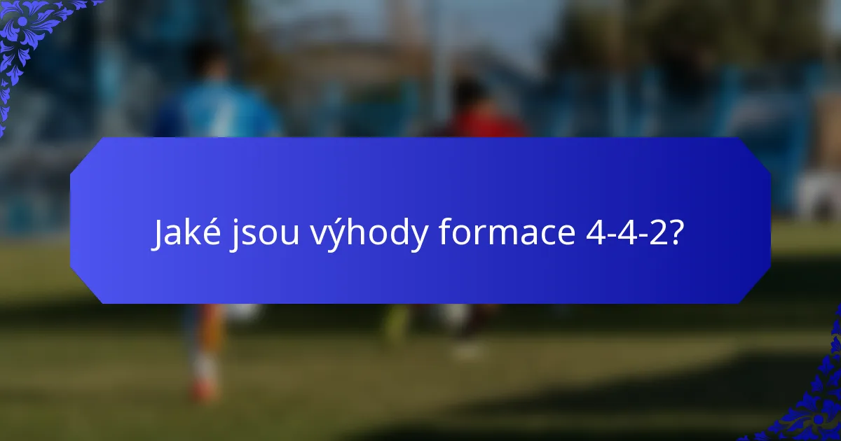 Jaké jsou výhody formace 4-4-2?