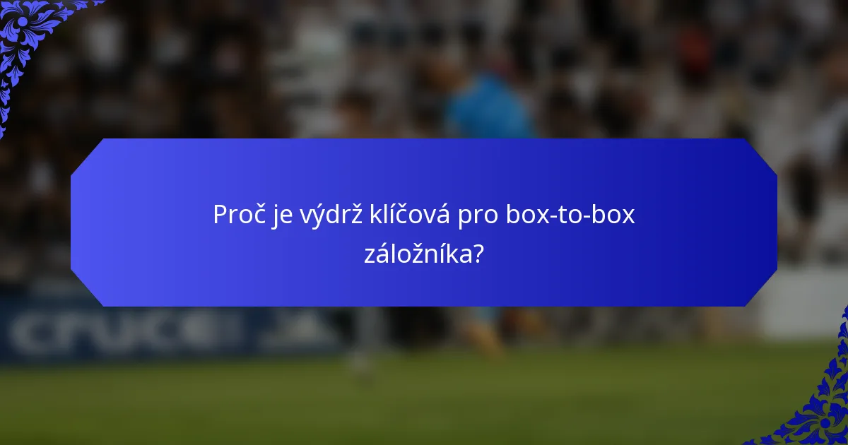 Proč je výdrž klíčová pro box-to-box záložníka?